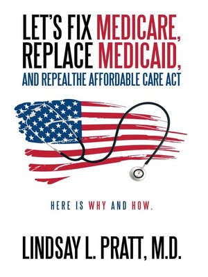 cover image of Let's Fix Medicare, Replace Medicaid, and Repealthe Affordable Care Act